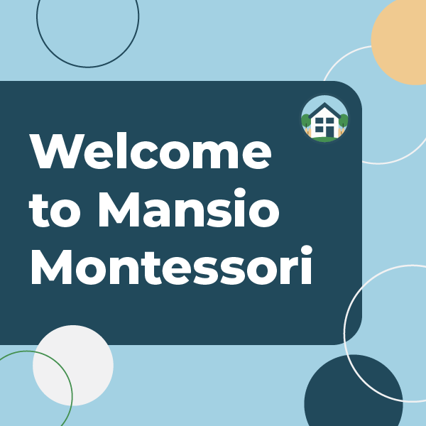 Welcome sign for Mansio Montessori on a blue background with circular accents and a small house icon