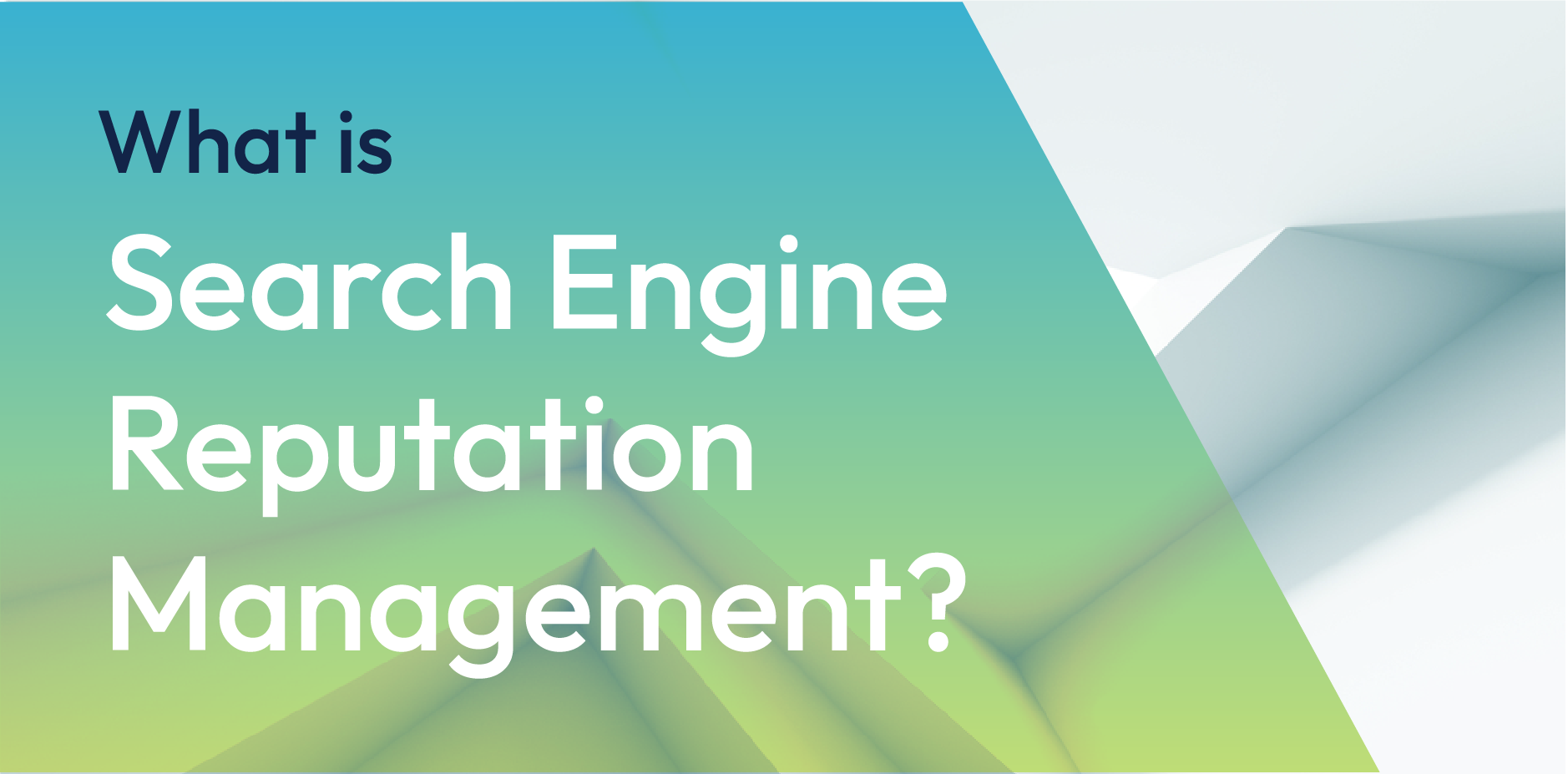 Text graphic reading “What is Search Engine Reputation Management?” on a blue-green gradient background.