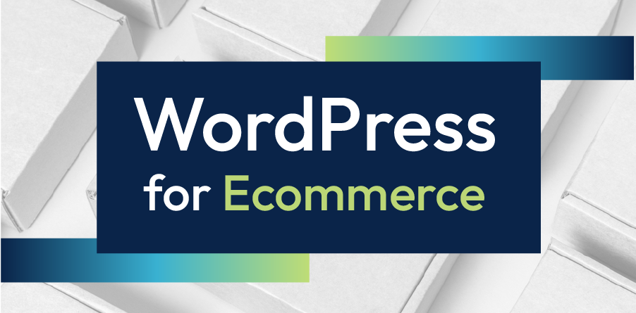 WordPress for Ecommerce banner in white, blue, and green text on a dark blue rectangle