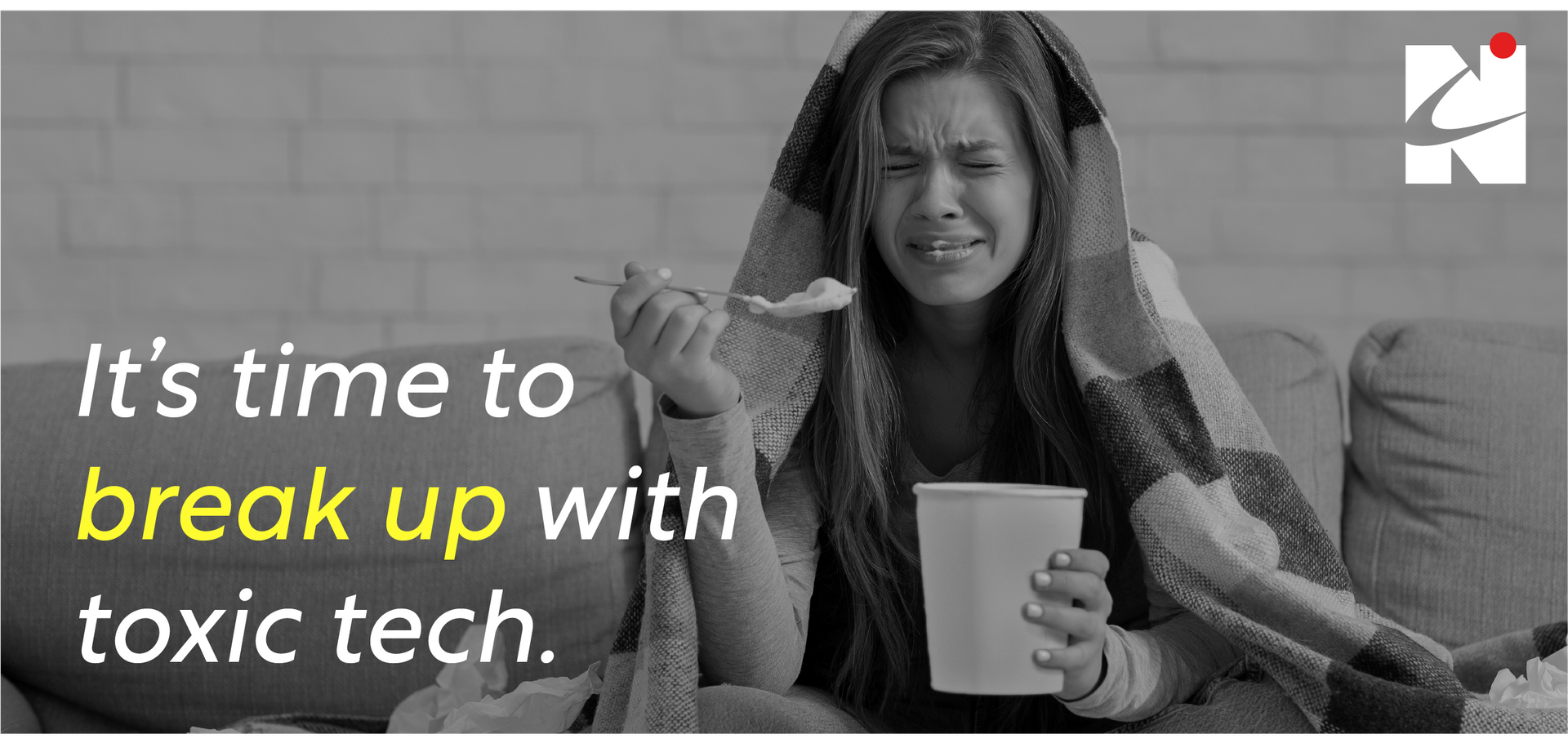 Woman on a couch grimacing while holding a phone and mug, with text: “It’s time to break up with toxic tech.”