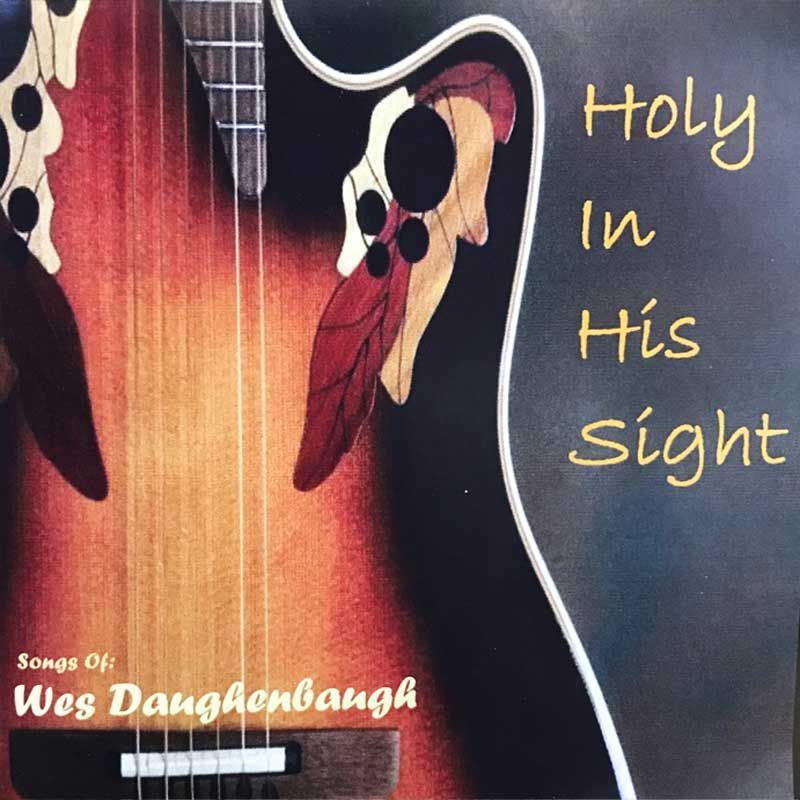 A cd cover for holy in his sight by wes daugherbangh