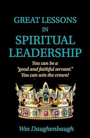 A book titled great lessons in spiritual leadership