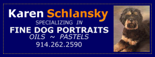 Karen Schlansky, specializing in fine dog portraits, oils, and pastels. Includes dog image and phone number.