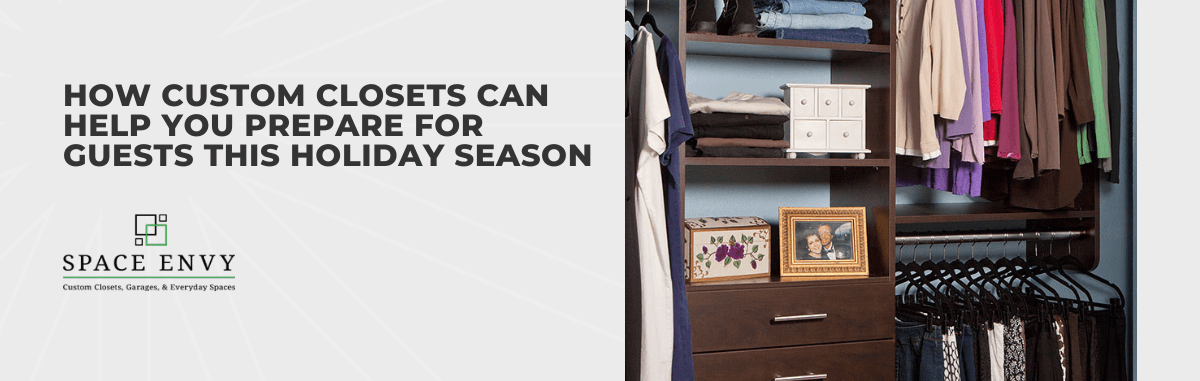How Custom Closets Can Help You Prepare for Guests This Holiday Season