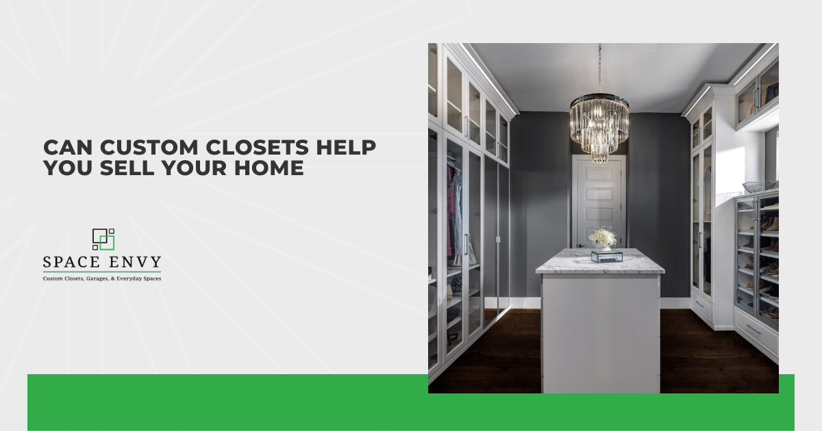Can Custom Closets Help You Sell Your Home