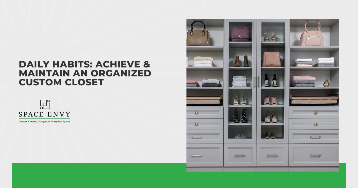 Daily Habits: Achieve & Maintain an Organized Custom Closet