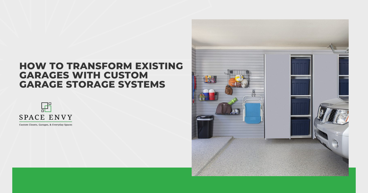 How to Transform Existing Garages with Custom Garage Storage Systems