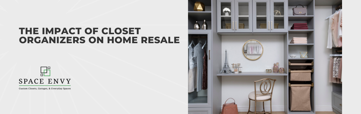 The Impact of Closet Organizers on Home Resale 