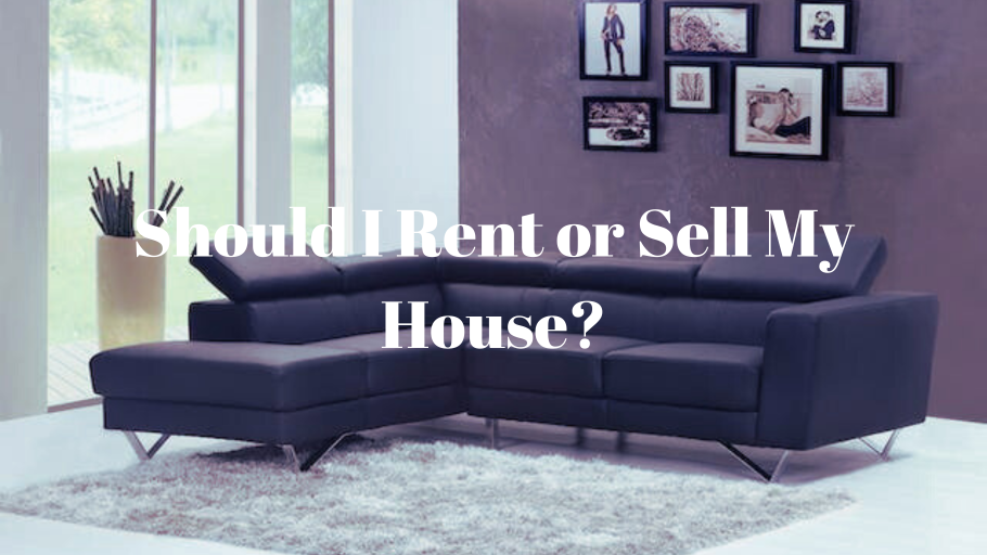 should-i-rent-or-sell-my-house
