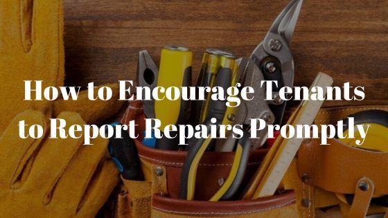 How to Encourage Tenants to Report Repairs Promptly
