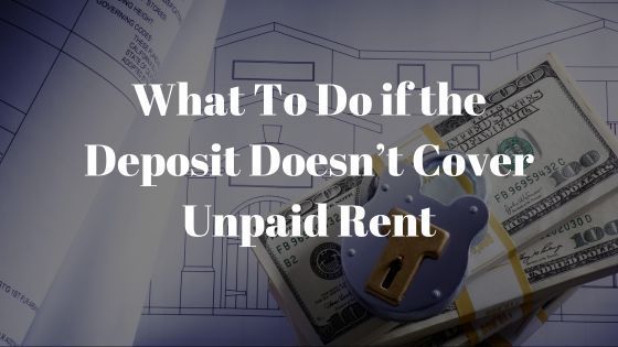 What If Unpaid Rent Is More Than the Security Deposit