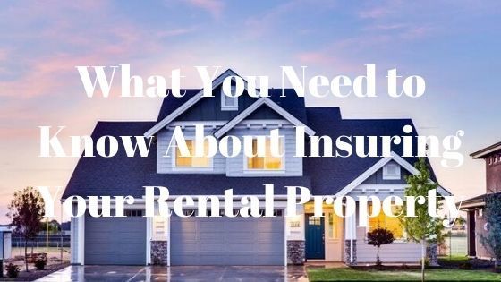 what you need to know about insuring your rental property