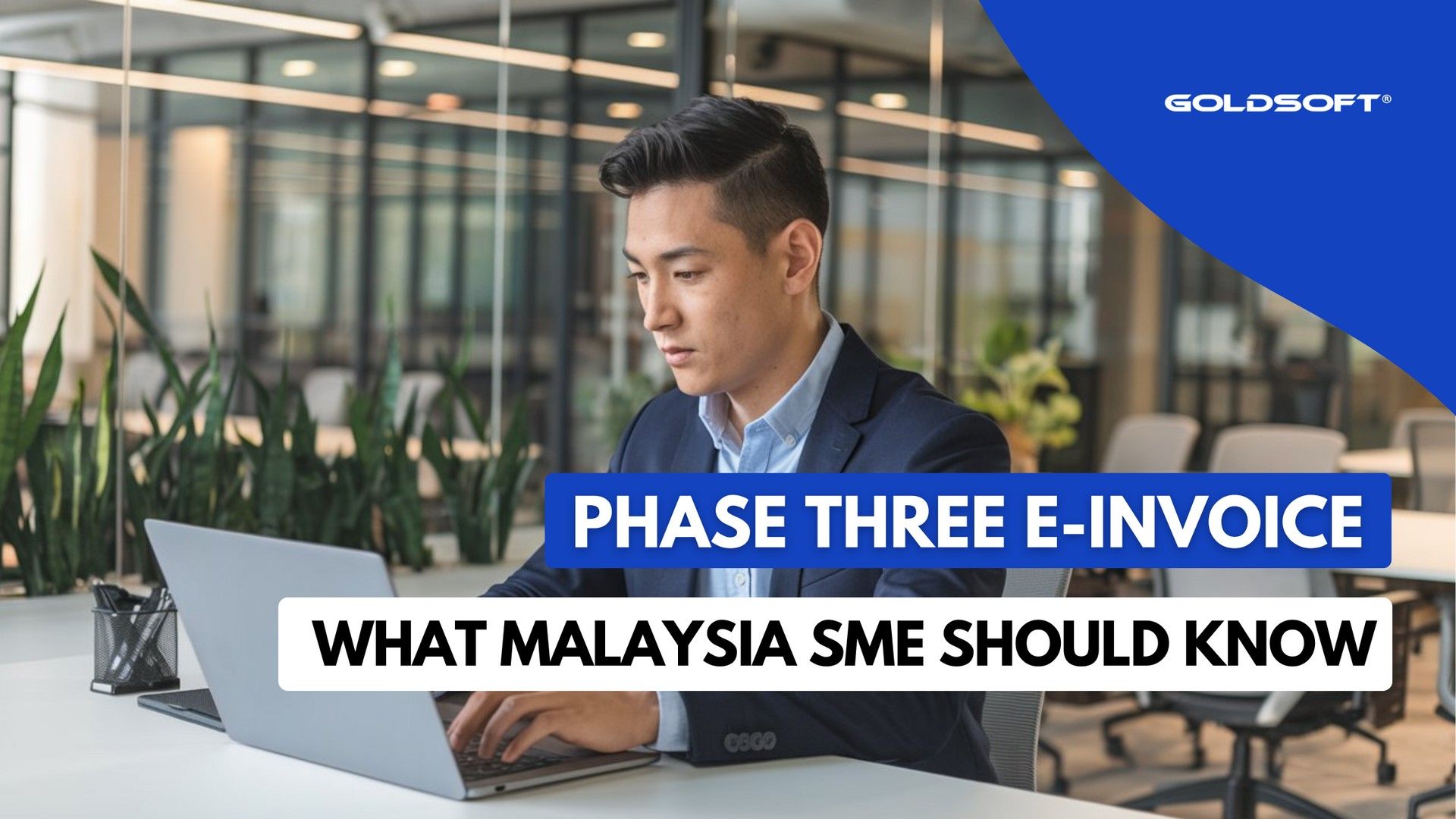 How Malaysia’s SMEs Should Prepare for Malaysia’s Phase 3 E-Invoicing