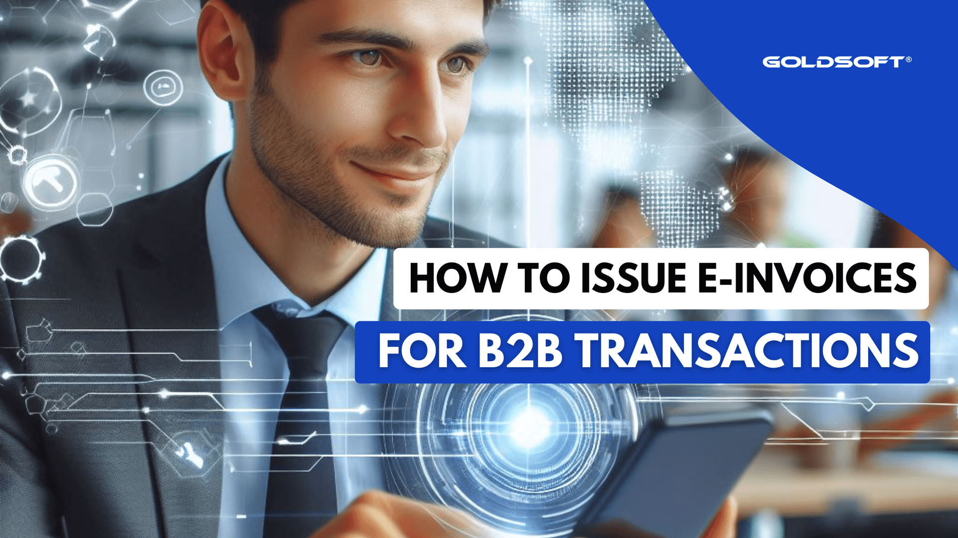 How To Issue E-Invoices for B2B Transactions
0 ch.
Alt text
GEA-2022.jpg
About Goldsoft
