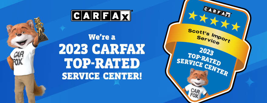 Scott's Import Service is a 2023 Carfax 2023 Top-Rated Service Center