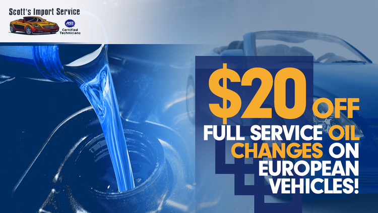 $20 off full service oil changes on European vehicles  at Scott's Import Service in Beaumont, TX