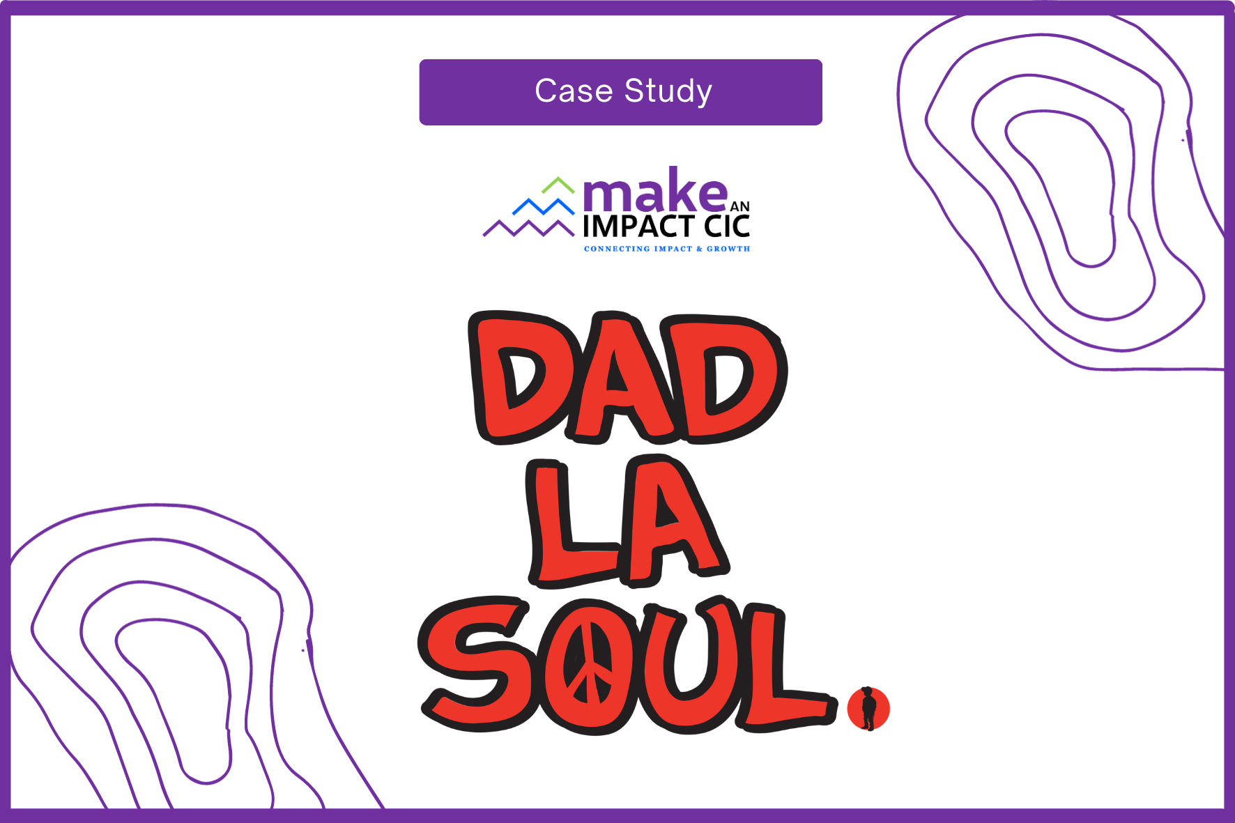 Case Study: Dad La Soul