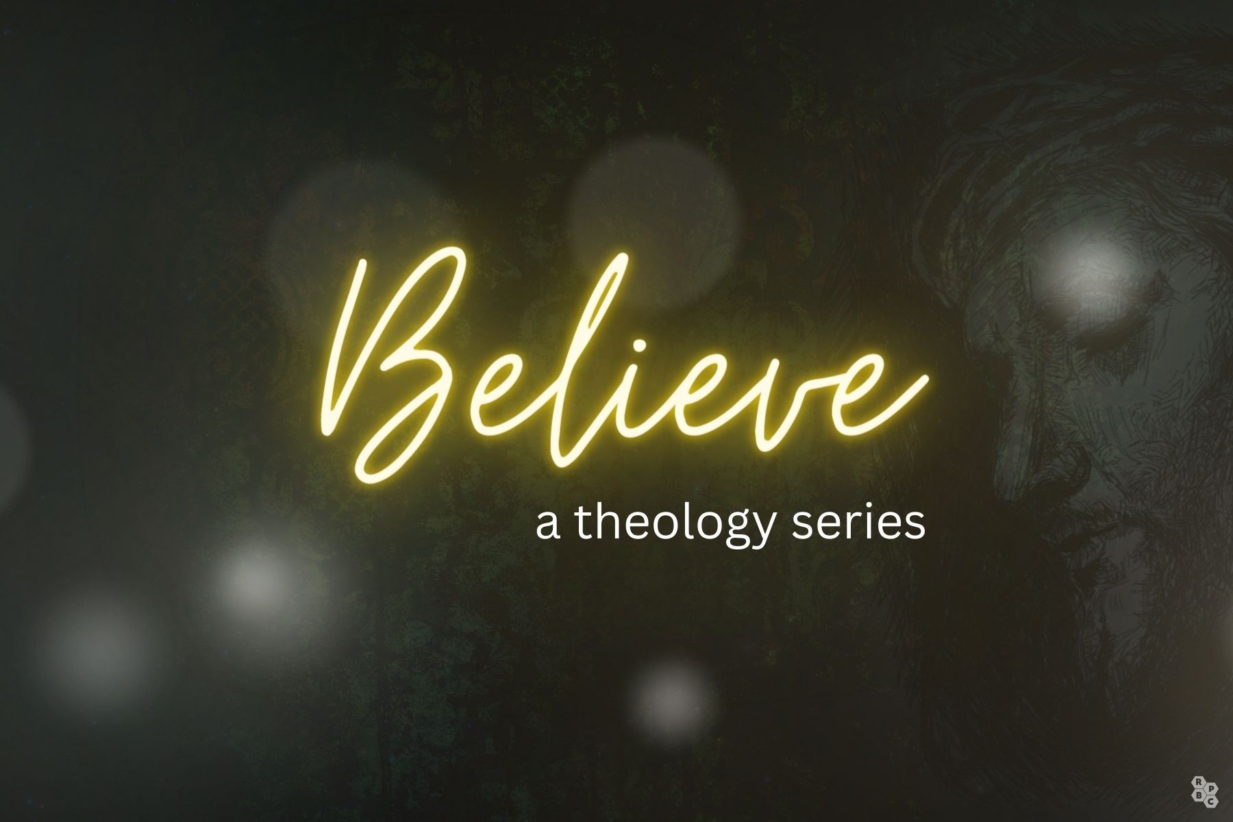 Believe | A Theology Series