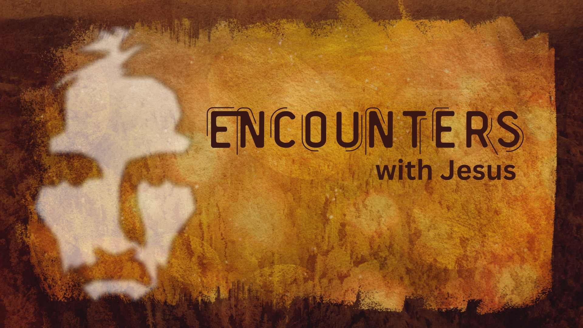 Encounters with Jesus