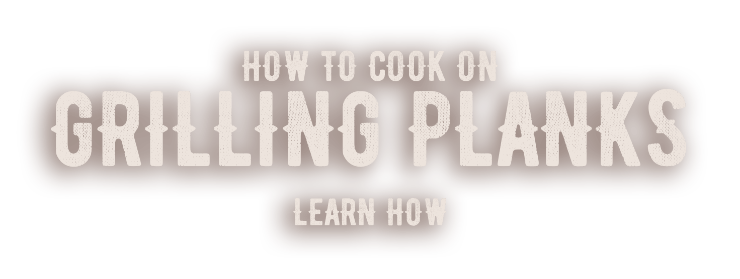 Learn how to cook on grilling planks