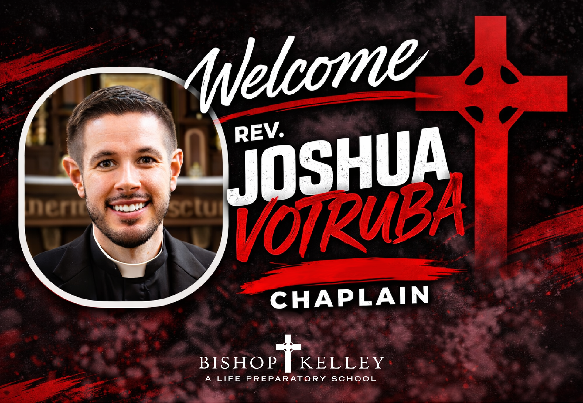 A welcome graphic for Bishop Kelley School’s haplain, Rev. Joshua Votruba, featuring his portrait on a red background.