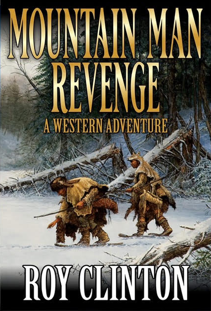 Roy Clinton, National Bestselling Author, Mountain Man Revenge | Top Westerns Publishing