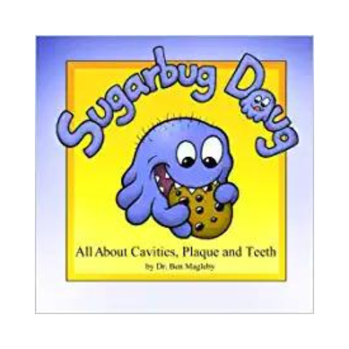 Sugarbug Doug: All About Cavities, Plaque, and Teeth