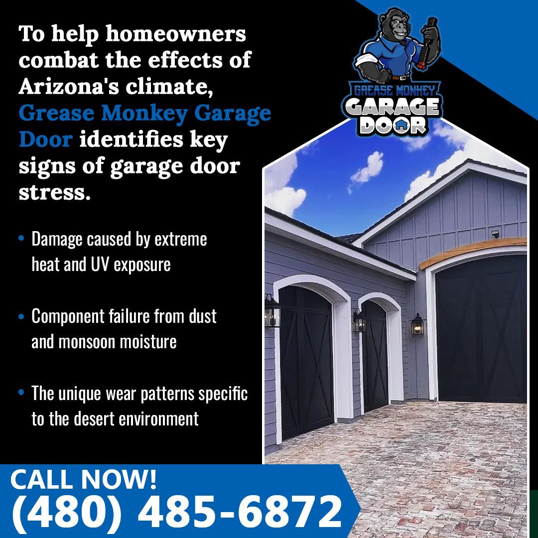 Grease Monkey Garage Door identifies stress on garage doors in Arizona’s climate.