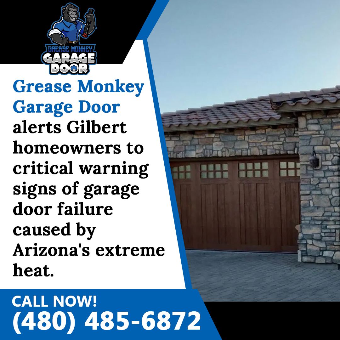 Grease Monkey Garage Door Gilbert warns of garage door failure due to Arizona heat.