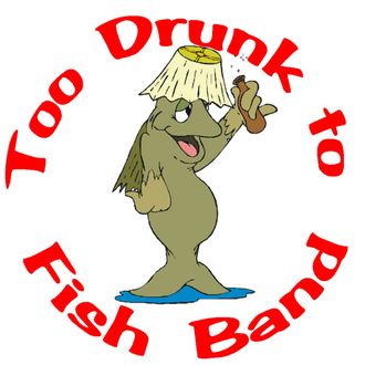 The Too Drunk to Fish Band