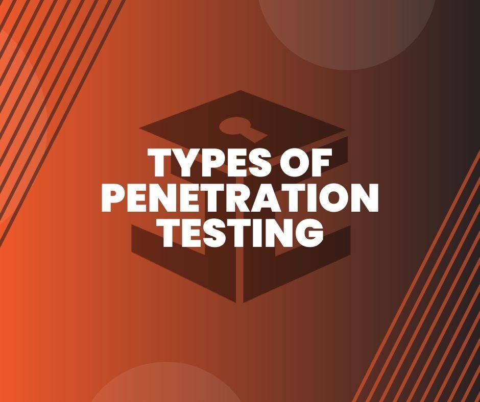 Different Penetration Testing Types