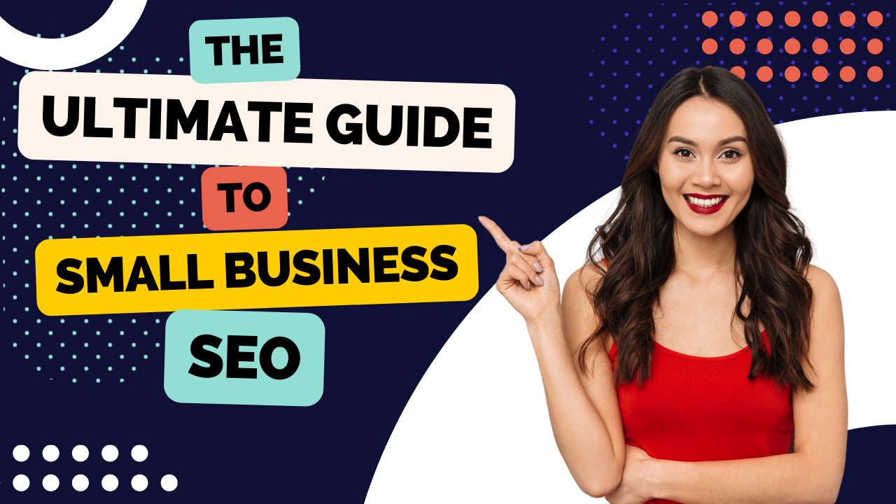 The Ultimate Guide to Small Business SEO