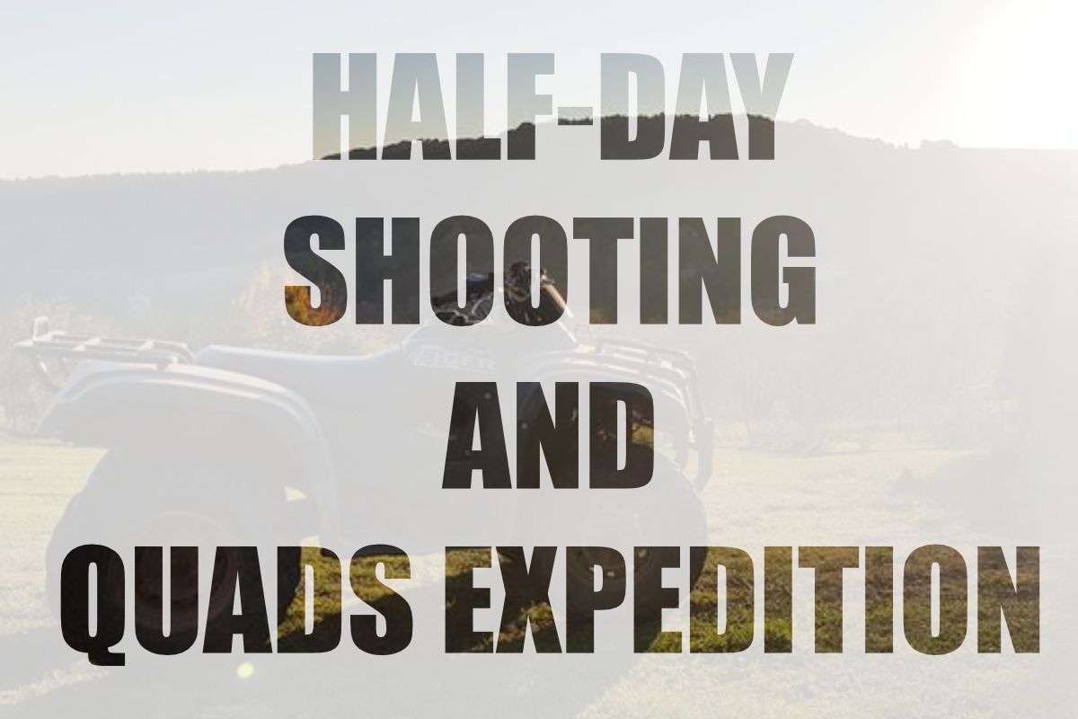 Half–Day Shooting and Quads Expedition Half–Day Shooting and Quads Expedition
