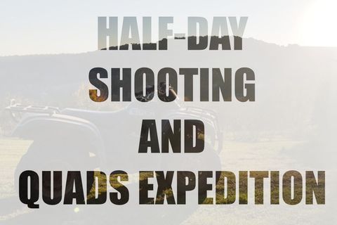 Half–Day Shooting and Quads Expedition Half–Day Shooting and Quads Expedition
