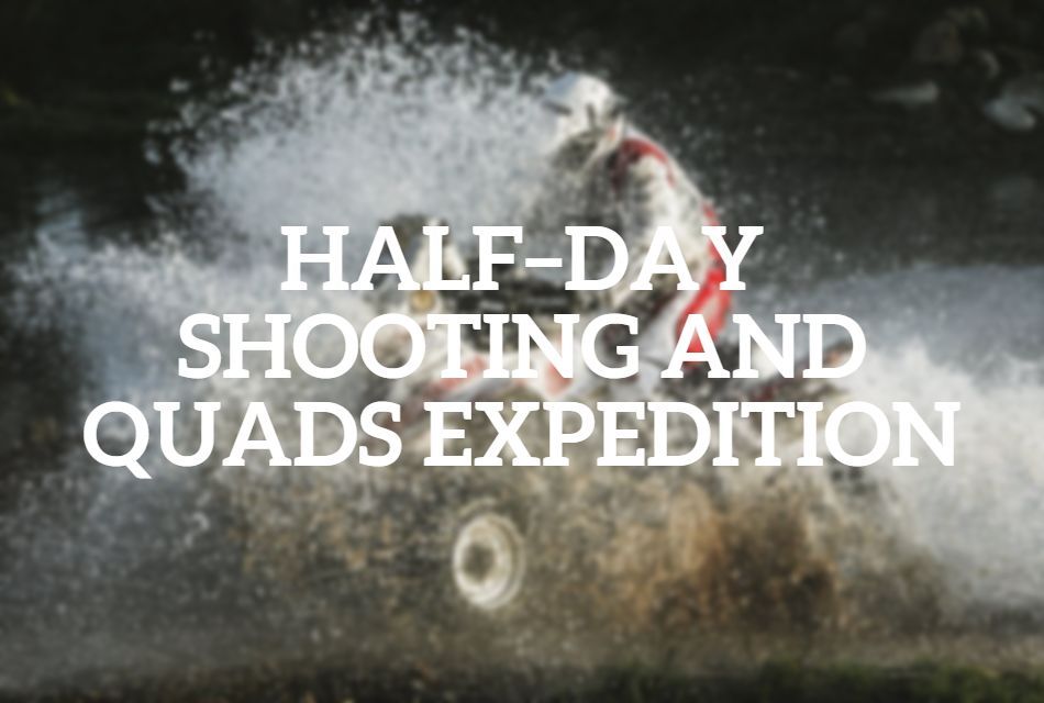 Half–Day Shooting and Quads Expedition