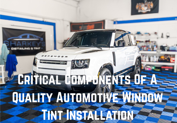 Critical Components Of A Quality Automotive Window Tint Installation