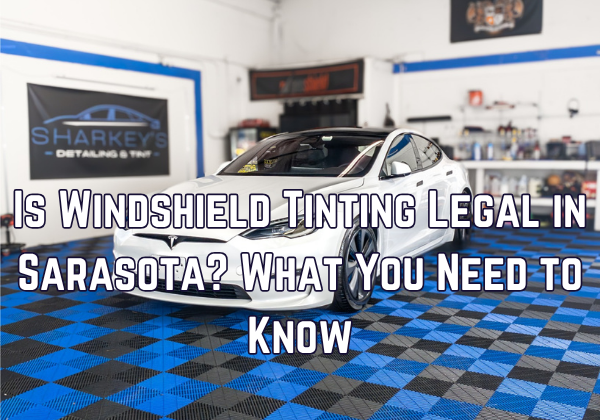 Is Windshield Tinting Legal in Sarasota? 
