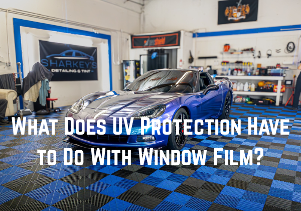 What Does UV Protection Have to Do With Window Film?