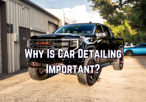 Why Is Car Detailing Important?