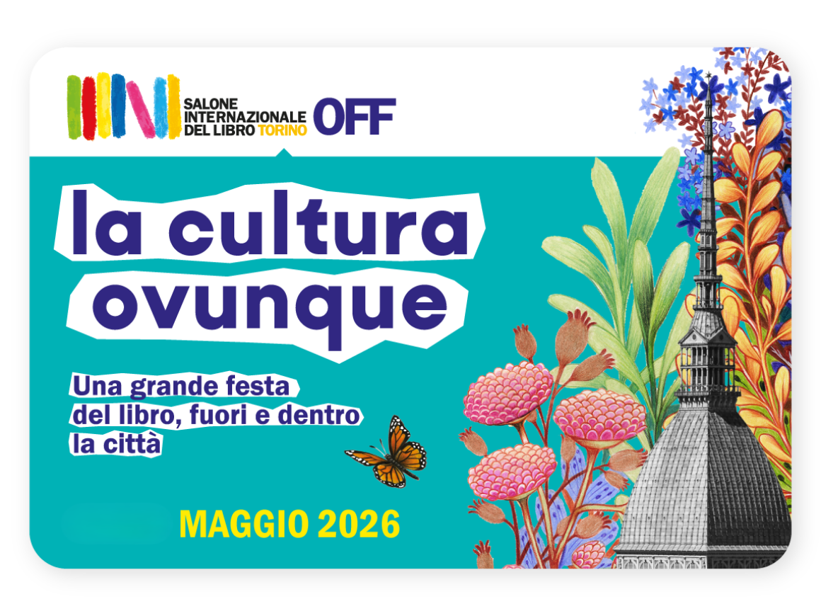 Poster dell'evento per il Salone Internazionale del Libro OFF di maggio 2026, con la Mole Antonelliana, dei fiori e una farfalla.