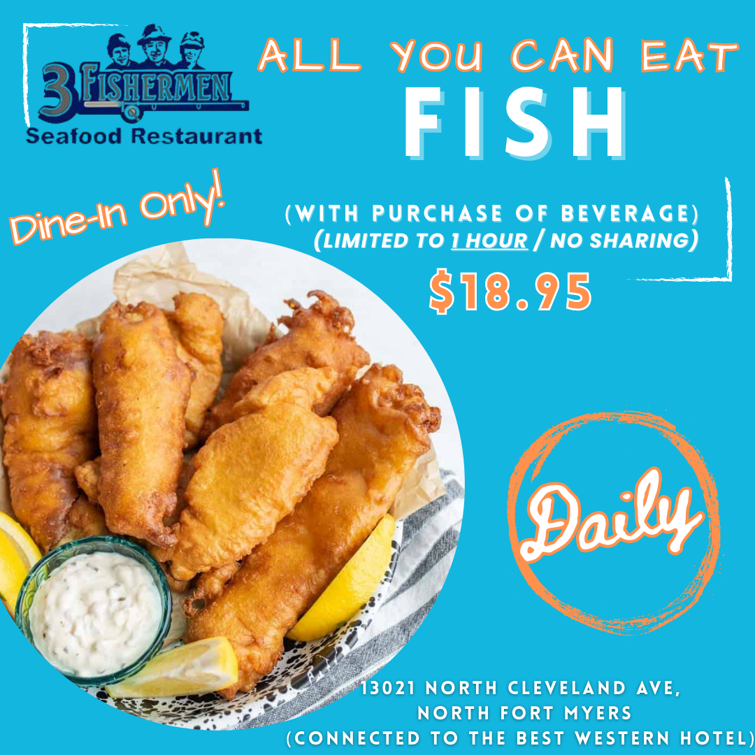 All-you-can-eat fish promotion at 3 Fishermen Seafood Restaurant in North Fort Myers for $18.95 daily, dine-in only.