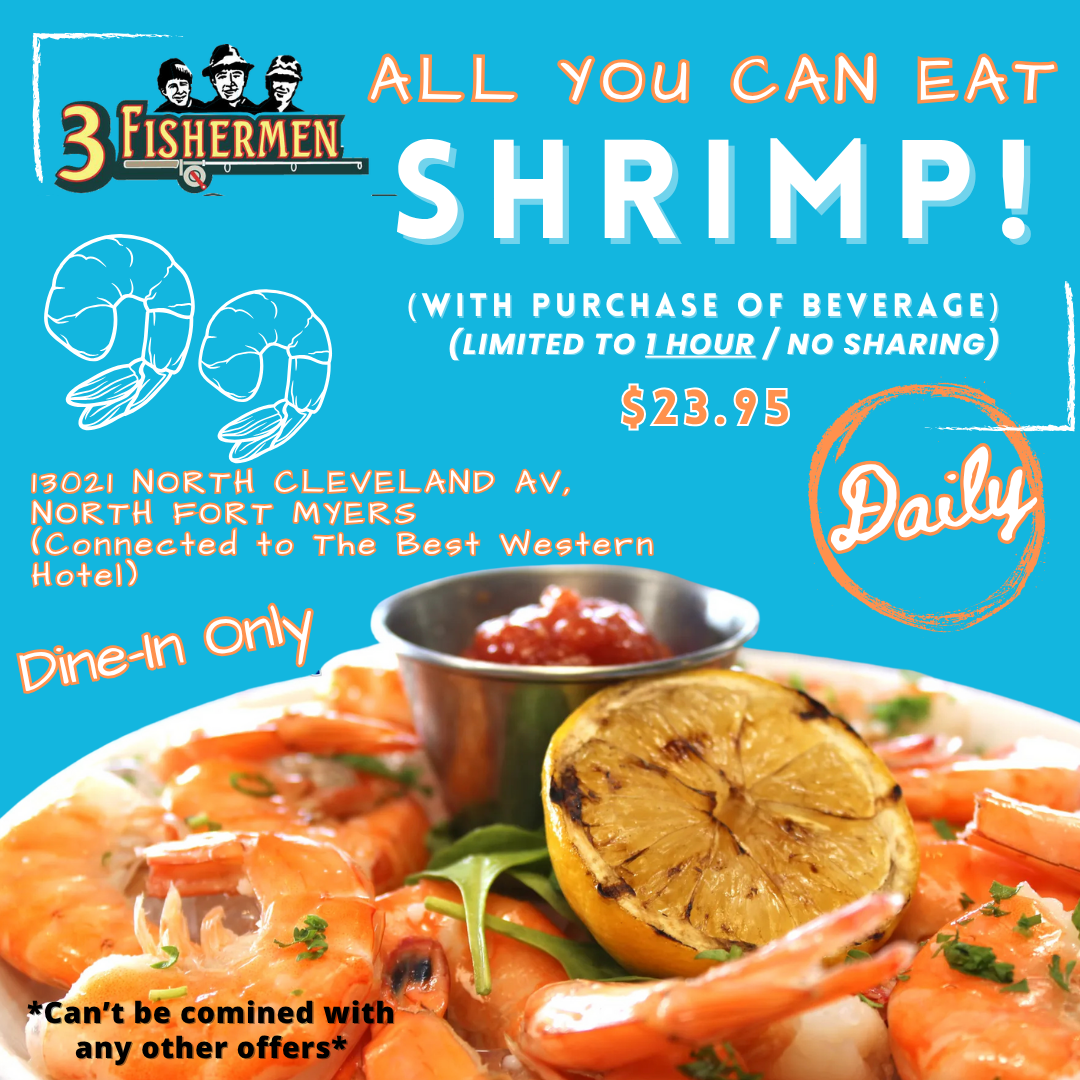 All-you-can-eat shrimp at 3 Fishermen in North Fort Myers. $23.95, dine-in only, daily. With beverage purchase.