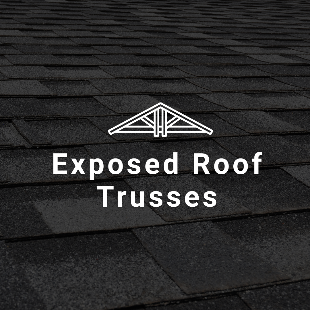 Black asphalt shingles with white text: "Exposed Roof Trusses" and an outline of a roof truss.