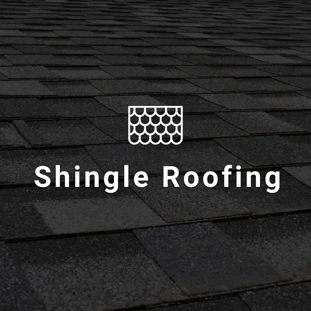 Black shingle roofing with a white icon of shingles and text "Shingle Roofing".