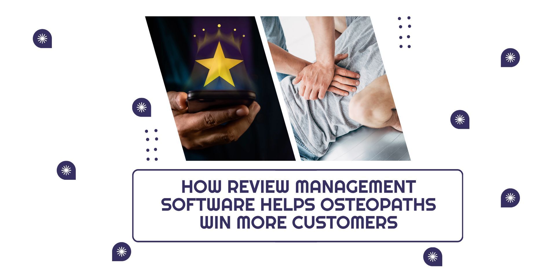How Review Management Software Helps Osteopaths Win More Customers