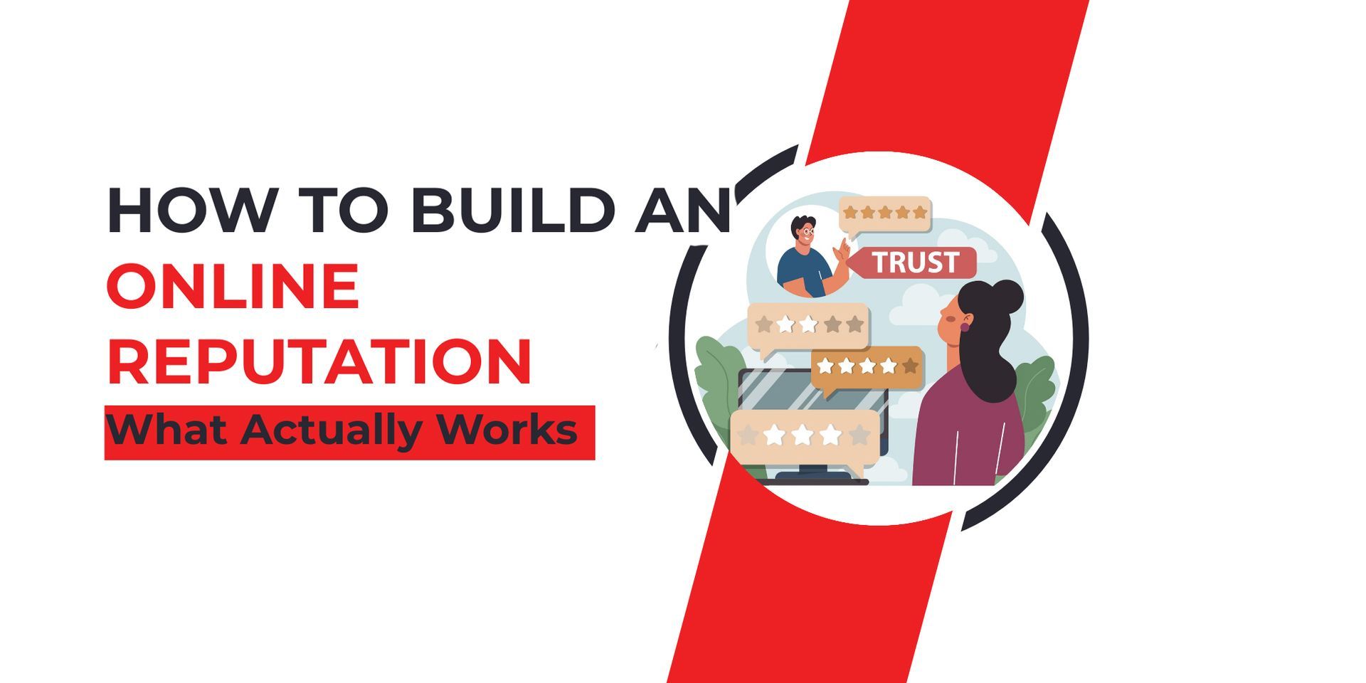 How to Build An Online Reputation: What Actually Works