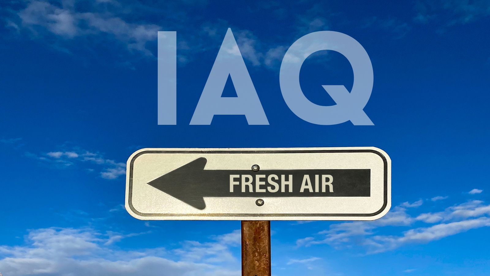 sign that says 'fresh air' with 'IAQ' above it