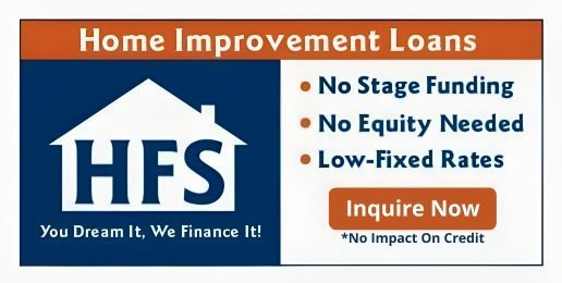 Advertisement for home improvement loans by HFS. Features blue and orange design. States no stage funding, no equity needed, and low-fixed rates.