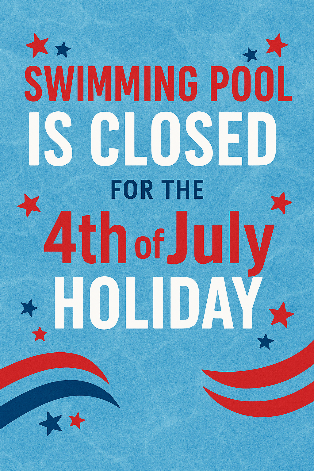 Blue poster reads “Swimming Pool Is Closed for the 4th of July Holiday” with red and navy stars and waves.