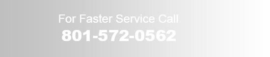 For Faster Service Call 801-572-0562